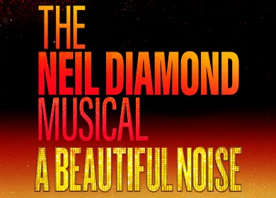 More Info for A Beautiful Noise: The Neil Diamond Musical