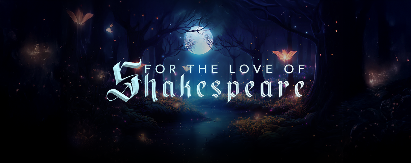 For the Love of Shakespeare